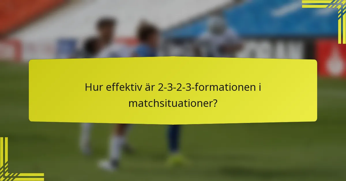 Hur effektiv är 2-3-2-3-formationen i matchsituationer?
