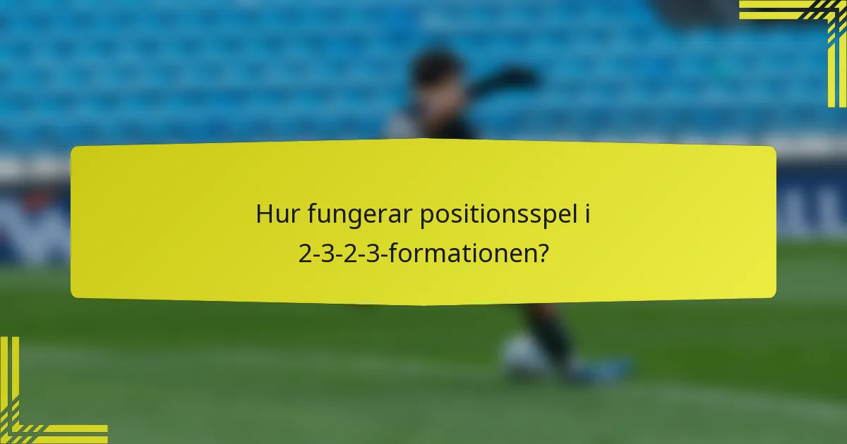 Hur fungerar positionsspel i 2-3-2-3-formationen?