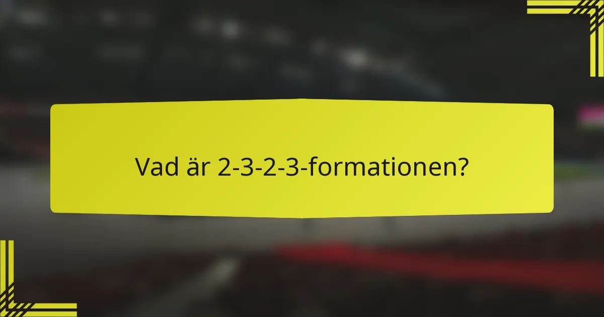 Vad är 2-3-2-3-formationen?