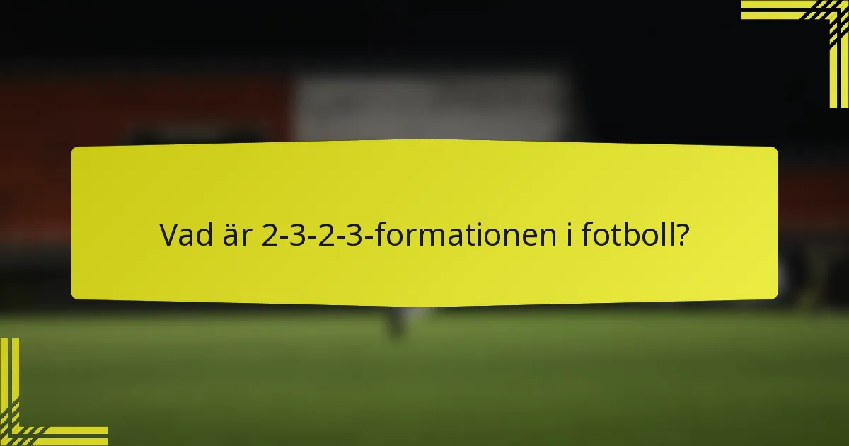 Vad är 2-3-2-3-formationen i fotboll?