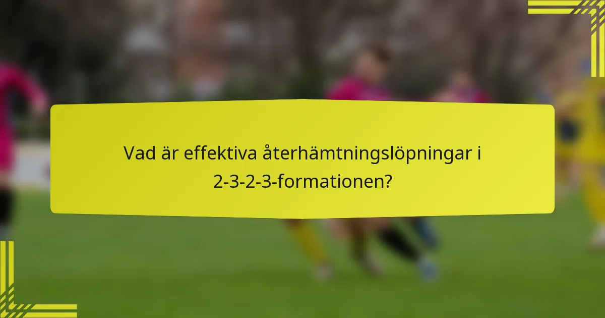 Vad är effektiva återhämtningslöpningar i 2-3-2-3-formationen?